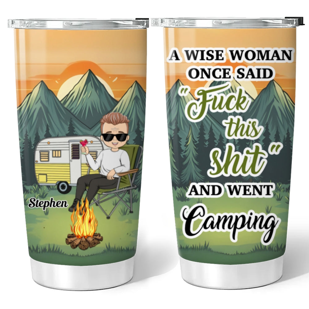 A Wise Woman Once Said And Went Camping - Personalized Tumbler